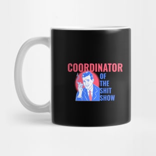 Coordinator of the Shit Show! Vintage retro style and aesthetic Mug